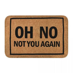 Oh No, Not You Again! Funny Door Mat