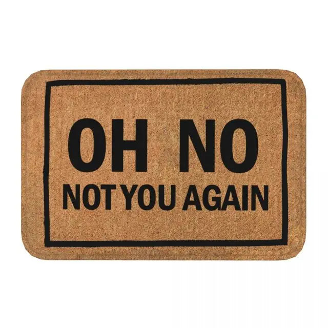 Oh No, Not You Again! Funny Door Mat